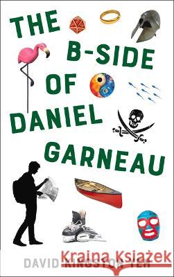 The B-Side of Daniel Garneau David Kingsto 9781771838221 Guernica Editions