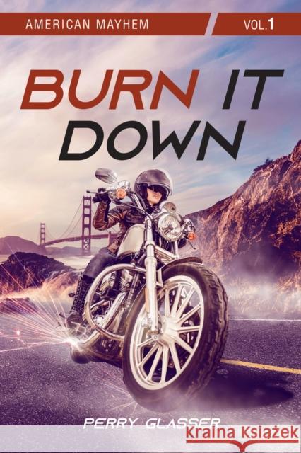 Burn It Down: Vol. 1 Perry Glasser 9781771838566