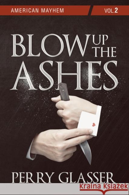 Blow Up the Ashes: Vol. 2 Perry Glasser 9781771838580