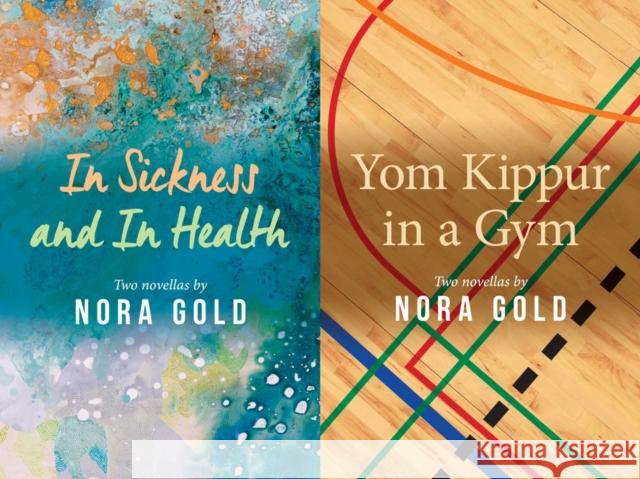 In Sickness and In Health / Yom Kippur in a Gym Nora Gold 9781771838658 Guernica Editions,Canada