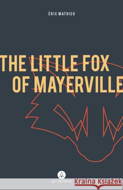 The Little Fox of Mayerville Eric Mathieu Peter McCambridge 9781771861960 Qc Fiction