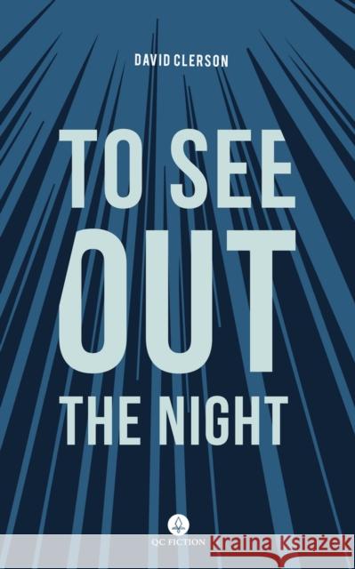 To See Out the Night David Clerson Katia Grubisic 9781771862684 Qc Fiction