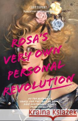 Rosa's Very Own Personal Revolution Eric Dupont Peter McCambridge  9781771862882