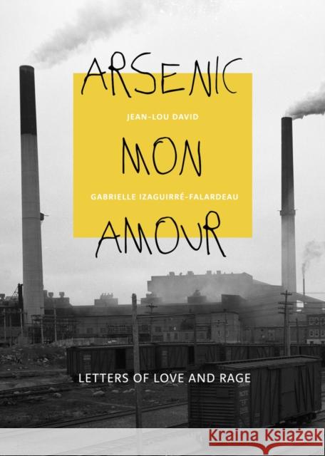 Arsenic mon amour: Letters of Love and Rage  9781771863384 Baraka Books