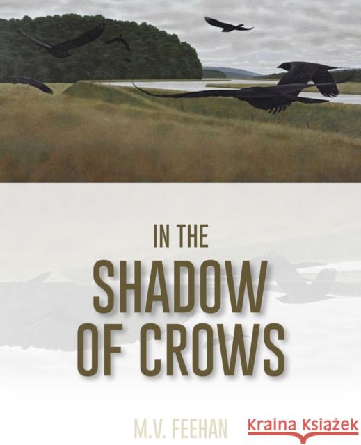 In the Shadow of Crows Mary Verna Feehan 9781771863476 Baraka Books