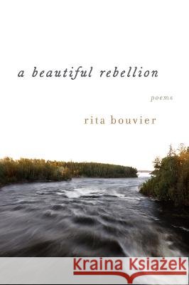 A Beautiful Rebellion Rita Bouvier 9781771872348 Thistledown Press