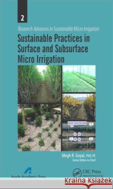 Sustainable Practices in Surface and Subsurface Micro Irrigation Megh R. Goyal 9781771880176 Apple Academic Press