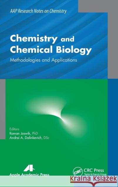 Chemistry and Chemical Biology: Methodologies and Applications Gennady E. Zaikov A. K. Haghi Roman Joswik 9781771880183 Apple Academic Press