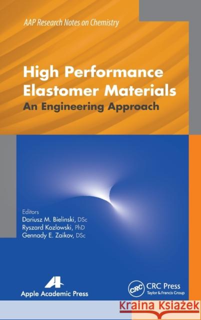 High Performance Elastomer Materials: An Engineering Approach  9781771880428 