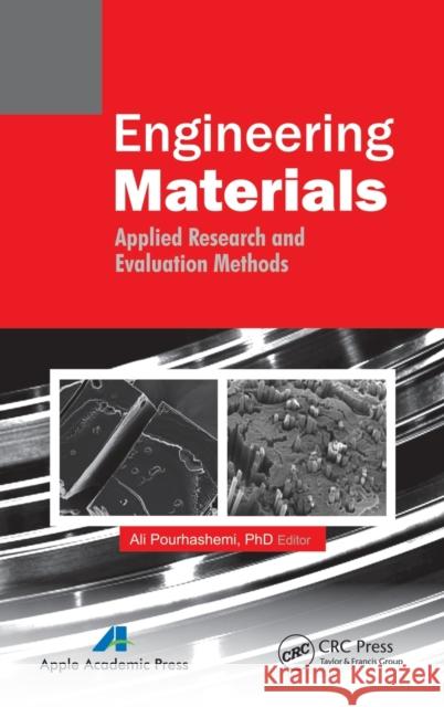 Engineering Materials: Applied Research and Evaluation Methods Ali Pourhashemi 9781771880435