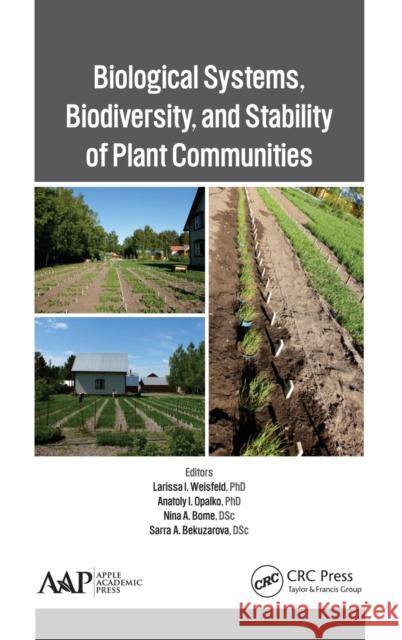 Biological Systems, Biodiversity, and Stability of Plant Communities Larissa I. Weisfeld Anatoly I. Opalko Nina A. Bome 9781771880640
