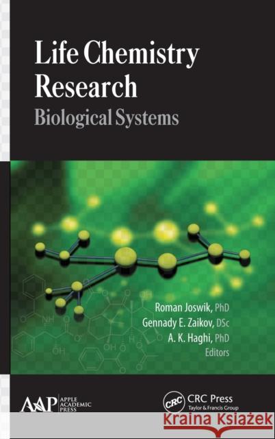 Life Chemistry Research: Biological Systems Joswik, Roman 9781771880688 Apple Academic Press