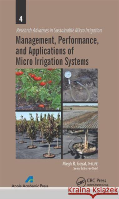 Management, Performance, and Applications of Micro Irrigation Systems Megh R. Goyal 9781771880695 Apple Academic Press