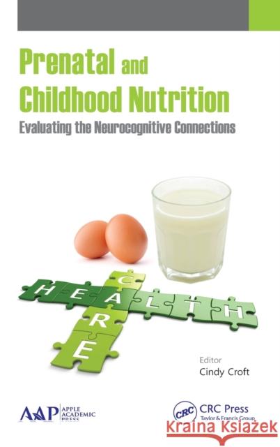 Prenatal and Childhood Nutrition: Evaluating the Neurocognitive Connections Croft, Cindy 9781771880947