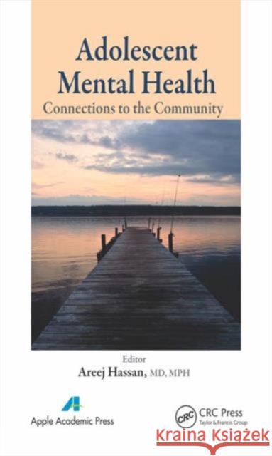 Adolescent Mental Health: Connections to the Community Areej Hassan 9781771881036 Apple Academic Press