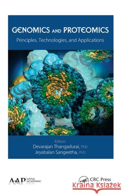 Genomics and Proteomics: Principles, Technologies, and Applications Devarajan Thangadurai Jeyabalan Sangeetha 9781771881142