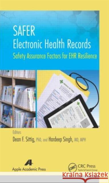 Safer Electronic Health Records: Safety Assurance Factors for Ehr Resilience Dean F. Sittig Hardeep Singh 9781771881173 Apple Academic Press