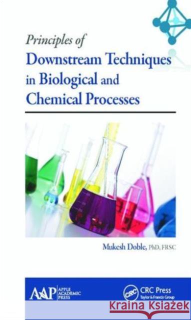 Principles of Downstream Techniques in Biological and Chemical Processes Mukesh Doble   9781771881401 Apple Academic Press