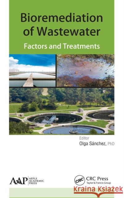 Bioremediation of Wastewater: Factors and Treatment Olga Sanchez 9781771881623