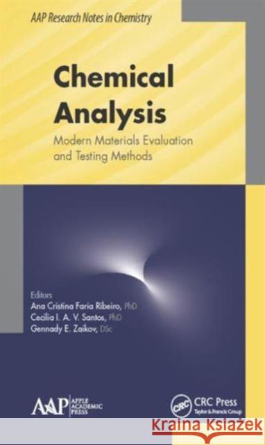 Chemical Analysis: Modern Materials Evaluation and Testing Methods Ana C. F. Ribeiro Cecilia I. A. V. Santos Gennady E. Zaikov 9781771882675 