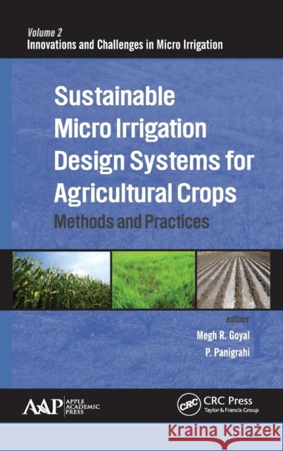 Sustainable Micro Irrigation Design Systems for Agricultural Crops: Methods and Practices Megh R. Goyal P. Panigrahi 9781771882743 Apple Academic Press