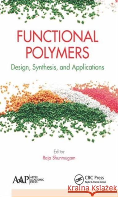 Functional Polymers: Design, Synthesis, and Applications Raja Shunmugam 9781771882965