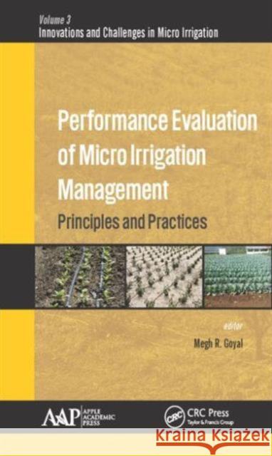 Performance Evaluation of Micro Irrigation Management: Principles and Practices Megh R. Goyal 9781771883207 Apple Academic Press