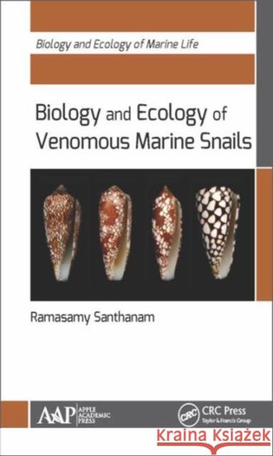 Biology and Ecology of Venomous Marine Snails Ramasamy Santhanam 9781771883306