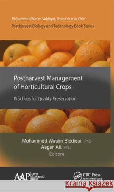 Postharvest Management of Horticultural Crops: Practices for Quality Preservation Mohammed Wasim Siddiqui 9781771883344
