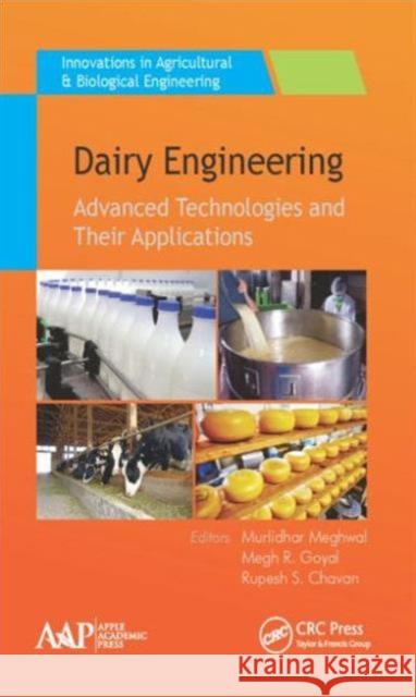 Dairy Engineering: Advanced Technologies and Their Applications Murlidhar Meghwal Megh R. Goyal Rupesh S. Chavan 9781771883801 Apple Academic Press
