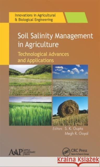 Soil Salinity Management in Agriculture: Technological Advances and Applications S. K. Gupta Megh R. Goyal 9781771884433 Apple Academic Press