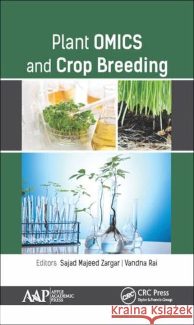 Plant Omics and Crop Breeding Sajad Majeed Zargar Vandna Rai 9781771884556 Apple Academic Press