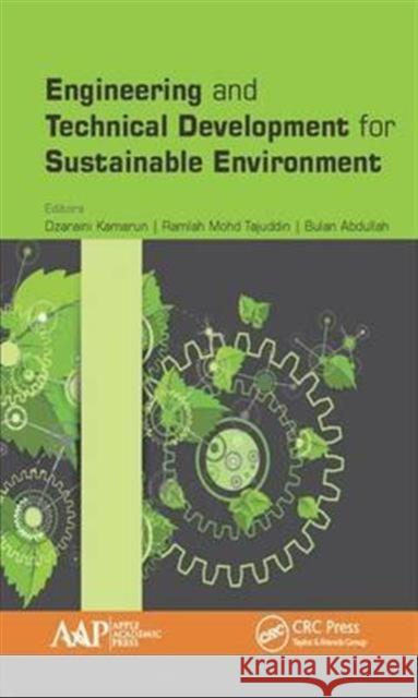 Engineering and Technical Development for a Sustainable Environment Dzaraini Kamarun Ramlah Mohd Tajuddin Bulan Abdullah 9781771885218