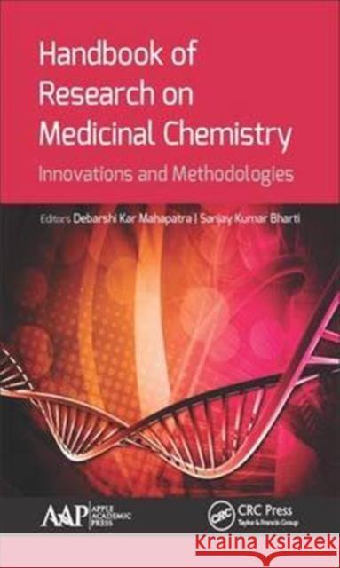 Handbook of Research on Medicinal Chemistry: Innovations and Methodologies Debarshi Kar Mahapatra Sanjay Kumar Bharti 9781771885447