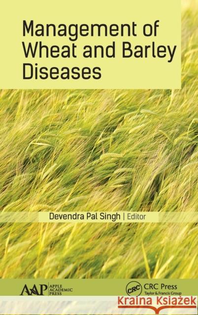 Management of Wheat and Barley Diseases Devendra Pal Singh 9781771885461