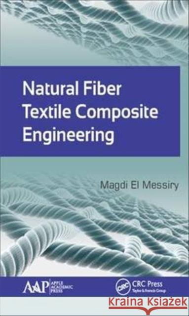 Natural Fiber Textile Composite Engineering Magdi E 9781771885546