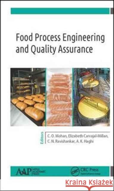 Food Process Engineering and Quality Assurance C. O. Mohan Elizabeth Carvajal-Millan C. N. Ravishankar 9781771885768