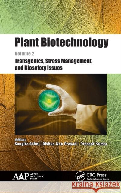 Plant Biotechnology, Volume 2: Transgenics, Stress Management, and Biosafety Issues  9781771885812 