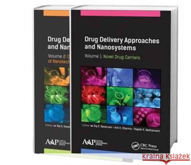 Drug Delivery Approaches and Nanosystems, Two-Volume Set Raj K. Keservani Anil K. Sharma Rajesh K. Kesharwani 9781771885850 Apple Academic Press