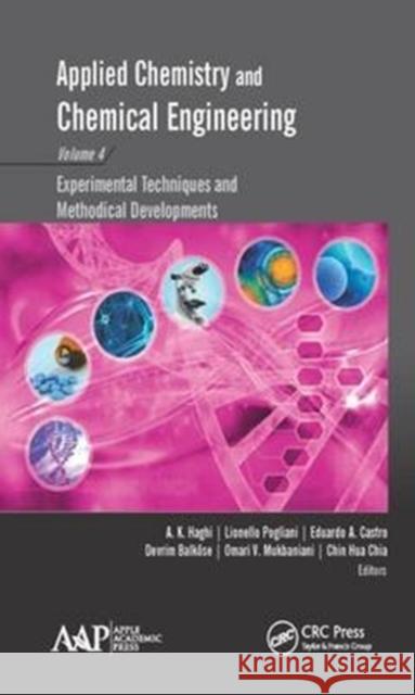 Applied Chemistry and Chemical Engineering, Volume 4: Experimental Techniques and Methodical Developments A. K. Haghi Lionello Pogliani Eduardo A. Castro 9781771885874 Apple Academic Press Inc.