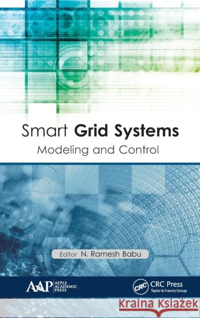 Smart Grid Systems: Modeling and Control Babu, N. Ramesh 9781771886253
