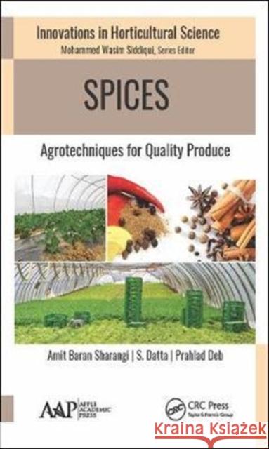 Spices: Agrotechniques for Quality Produce Amit Baran Sharangi Suchand Datta Prahlad Deb 9781771886352 Apple Academic Press