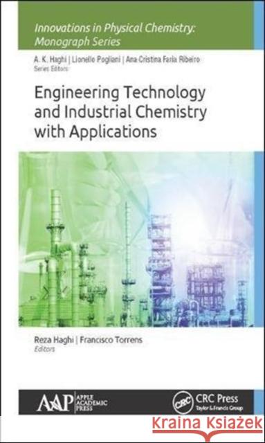 Engineering Technology and Industrial Chemistry with Applications Reza K. Haghi Francisco Torrens 9781771886376