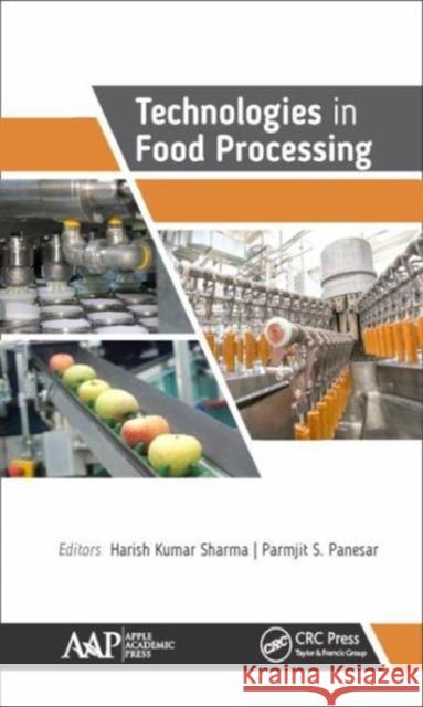 Technologies in Food Processing Harish Kumar Sharma Parmjit S. Panesar 9781771886512