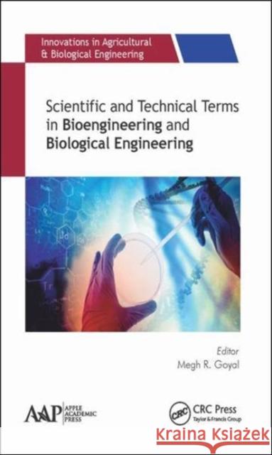 Scientific and Technical Terms in Bioengineering and Biological Engineering Megh R. Goyal 9781771886598