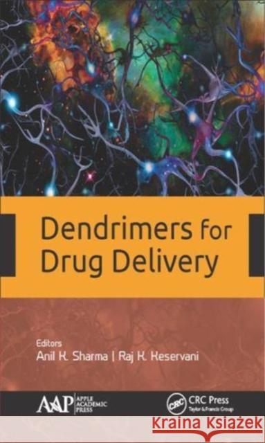 Dendrimers for Drug Delivery Anil K. Sharma Raj K. Keservani 9781771886628 Apple Academic Press