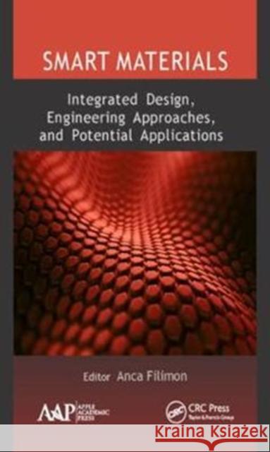 Smart Materials: Integrated Design, Engineering Approaches, and Potential Applications Anca Filimon 9781771886871 Apple Academic Press