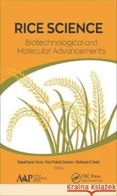 Rice Science: Biotechnological and Molecular Advancements Deepak Kumar Verma Prem Prakash Srivastav Altafhusain B. Nadaf 9781771886925 Apple Academic Press