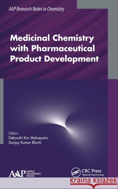 Medicinal Chemistry with Pharmaceutical Product Development Debarshi Kar Mahapatra Sanjay Kumar Bharti 9781771887106 Apple Academic Press
