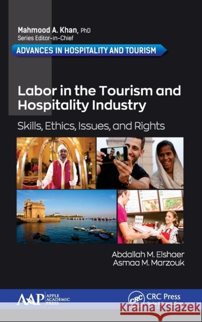 Labor in the Tourism and Hospitality Industry: Skills, Ethics, Issues, and Rights Elshaer, Abdallah M. 9781771887311 Apple Academic Press